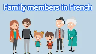 Family members in French | Les membres de la famille