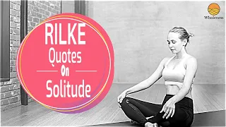 Poet Rainer Maria Rilke Quotes On Solitude