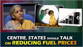 Centre and states should talk on reducing fuel prices says Nirmala Sitharaman | Hybiz