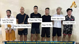 Authorities Detain 6 Vietnamese In Connection With Kidnapping Crimes