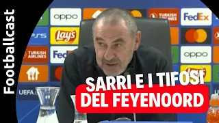 SARRI: i tifosi del FEYENOORD? Meglio gli insulti che...