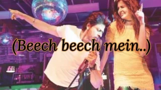 Beech Beech Mein Full Song Lyrics |Jab Harry Met Sejal |ShahRukh Khan & Anushka Sharma |Arijit Singh