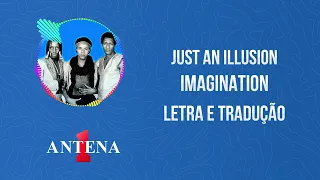 Antena 1 - Imagination - Just An Illusion - Letra e Tradução