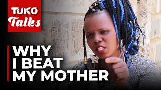 Why I beat my own mother - Lucy Nyawira | Tuko TV