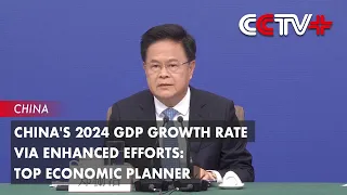 China's 2024 GDP Growth Rate Achievable via Enhanced Efforts: Top Economic Planner