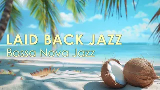 Perfect Bossa Nova ~ Amazing Bossa Jazz For a Laid Back Day ~ April Bossa Nova BGM