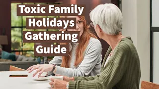 Toxic Family Holidays Gathering Survival Guide