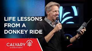 Life Lessons from a Donkey Ride - John 12:12-19 - Skip Heitzig