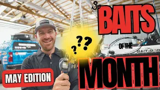 TOP BAITS of the MONTH - May 2024 Edition