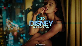 Kizo - DISNEY (FAIR PLAY REMIX) 2021