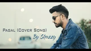 Pagal (Cover Song) | Diljit Dosanjh | by Shazzy |  New Punjabi Song 2018