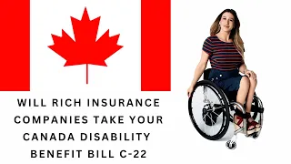 WILL RICH INSURANCE COMPANIES TAKE YOUR CANADA DISABILITY BENEFIT C-22 #life #disability  #canada