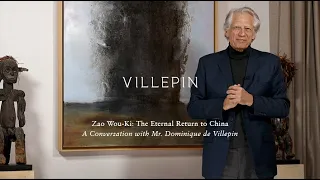 Zao Wou-Ki: The Eternal Return to China - A Conversation with Mr. Dominique de Villepin