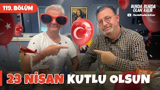 23 Nisan Kutlu olsun… | 119.Bölüm