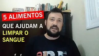 5 ALIMENTOS que ajudam a LIMPAR O SANGUE 🍋🥦🥗🥛