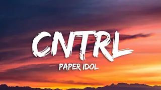 Paper Idol - CNTRL (Lyrics)