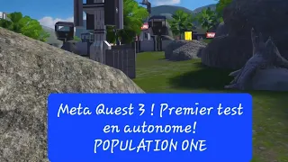 Meta Quest 3! Premier test en autonome sur Population One