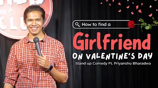 How to find a Girlfriend on Valentine's day - Stand Up Comedy by Priyanshu Bharadwa | Comedy Scene