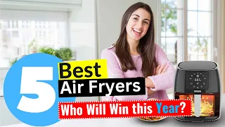 5 Best Air Fryers 2024 - [Editor's Review]