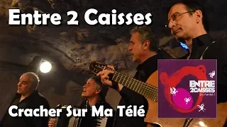 Cracher Sur Ma Télé - Entre 2 Caisses (HQ)