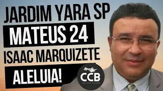 CCB Palavra Mateus 24 Ancião Isaac Marquizete - Jardim Yara SP #ccb #ccbhinos #ccbjardimyara