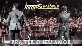 Jorge & Mateus - Pra Ter O Seu Amor - [Novo DVD Live in London] - (Clipe Oficial)