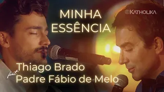 Thiago Brado, Padre Fábio de Melo, Katholika - Minha Essência (De Volta à Essência)