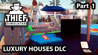 LUXURY HOUSES DLC (1/2) / Update 1.7 – THIEF SIMULATOR Gameplay Walkthrough