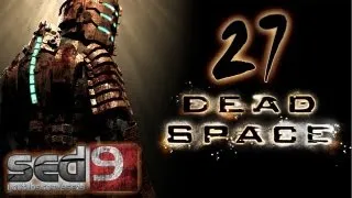 Let's Play Dead Space #27 - Женщины такие коварные, умрешь ты...