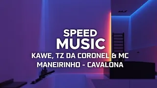 KAWE, TZ DA CORONEL & MANEIRINHO - CAVALONA - SPEED UP + LYRICS (LETRAS)