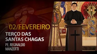 Terço das Santas Chagas | Padre Reginaldo Manzotti | 02 de Fevereiro de 2023