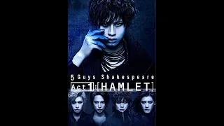 5 Guys Shakespeare  Act1:[HAMLET] 〈for J-LODlive〉