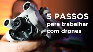 5 passos para você começar a trabalhar com drones.