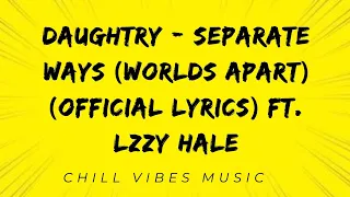 Daughtry - Separate Ways (Worlds Apart) (Official Lyrics) ft. Lzzy Hale