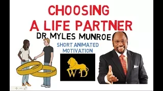 Choosing a LIFE PARTNER by Dr Myles Munroe (Must Watch for Singles)Animated