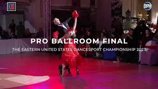PRO BALLROOM FINAL | EUSDC 2023 | THE EASTERN UNITED STATES DANCESPORT CHAMPIONSHIP