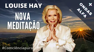 🎧 Meditação Louise Hay para Relaxar ,Dormir ,Prosperar e Curar | ONDAS ALFA✅