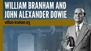 William Branham and John Alexander Dowie