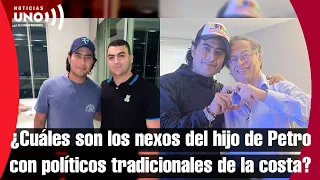 ¿Cuáles son los nexos del hijo de Petro con políticos tradicionales de la costa?