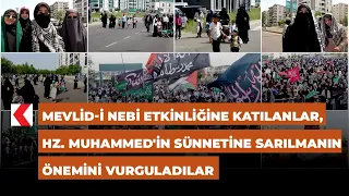 Mevlid-i Nebi etkinliğine katılanlar, Hz. Muhammed'in sünnetine sarılmanın önemini vurguladılar