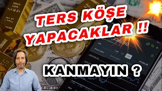 TERS KÖŞE YAPACAKLAR !!  KANMAYIN..?