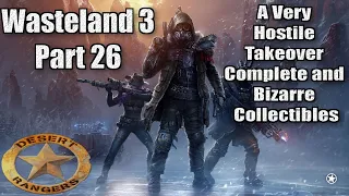 Wasteland 3 Part 26 A Very Hostile Takeover Complete and Bizarre Collectibles