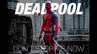 Deadpool | Don't Stop Me Now Edit