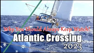 Sailing Across The Atlantic 2023 | Why you should always keep watch!