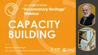 The 1st UNESCO ICDH "Documentary Heritage" Webinar - 4th(11.18) // Capacity Building