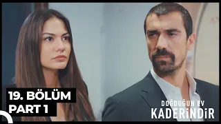 Doğduğun Ev Kaderindir 19. Bölüm Part 1