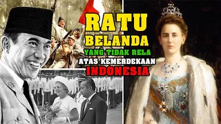 Ratu Belanda yang Tidak Rela Atas Kemerdekaan Indonesia