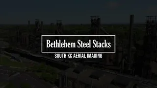 Bethlehem Steel Stacks - 4k Drone Footage