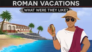 Roman Vacations - What were they like? DOCUMENTARY