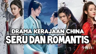 10 Drama China Kerajaan Seru Dan Romantis